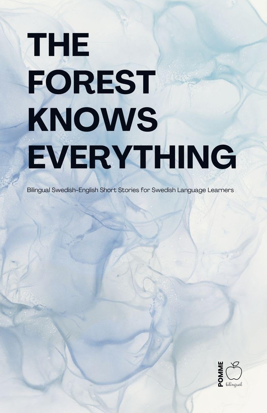 The Forest Knows Everything: Bilingual Swedish-English Short Stories for Swedish Language Learners