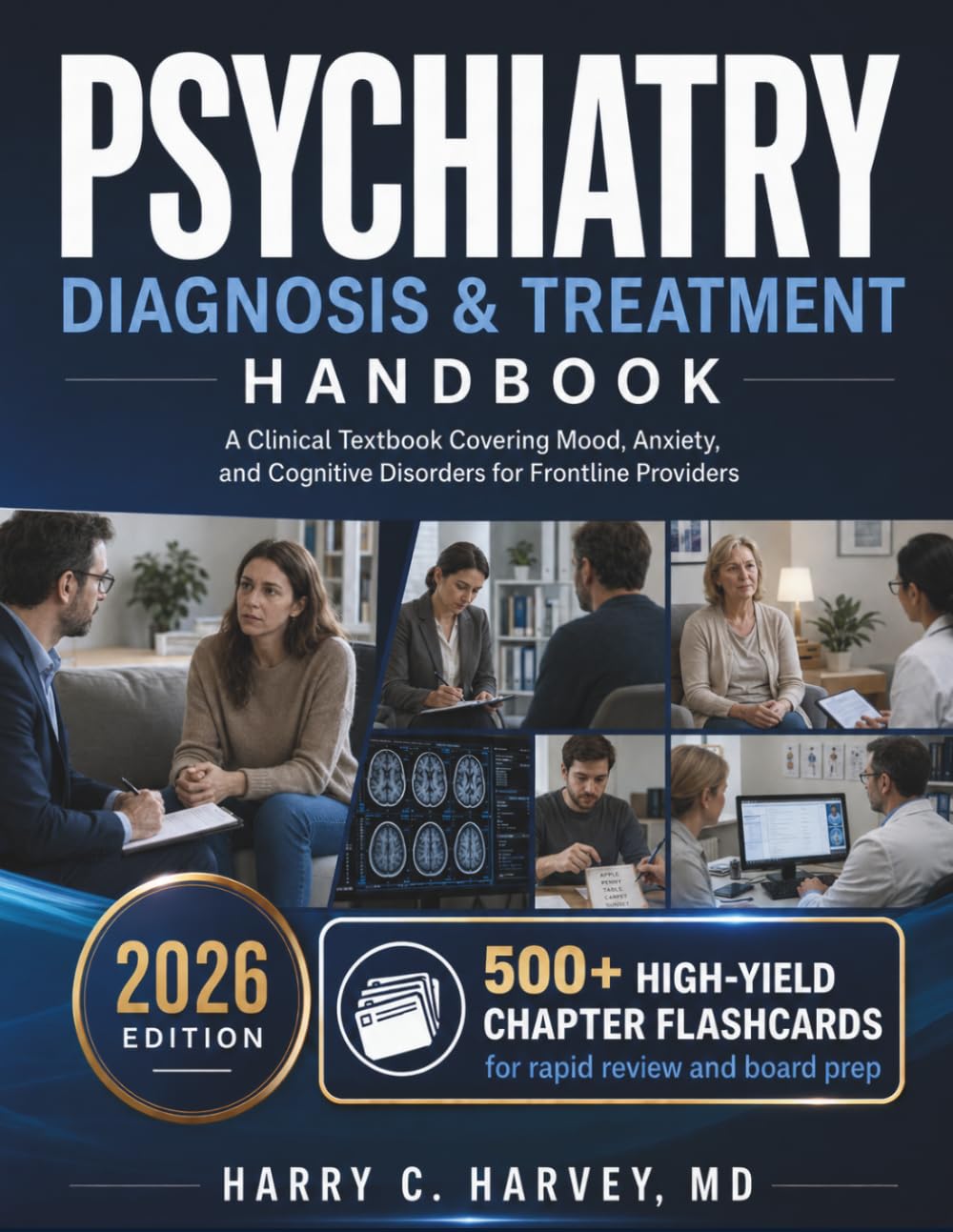 Psychiatry Diagnosis & Treatment Handbook: A Clinical Textbook Covering Mood, Anxiety, and Cognitive Disorders for Frontline Providers