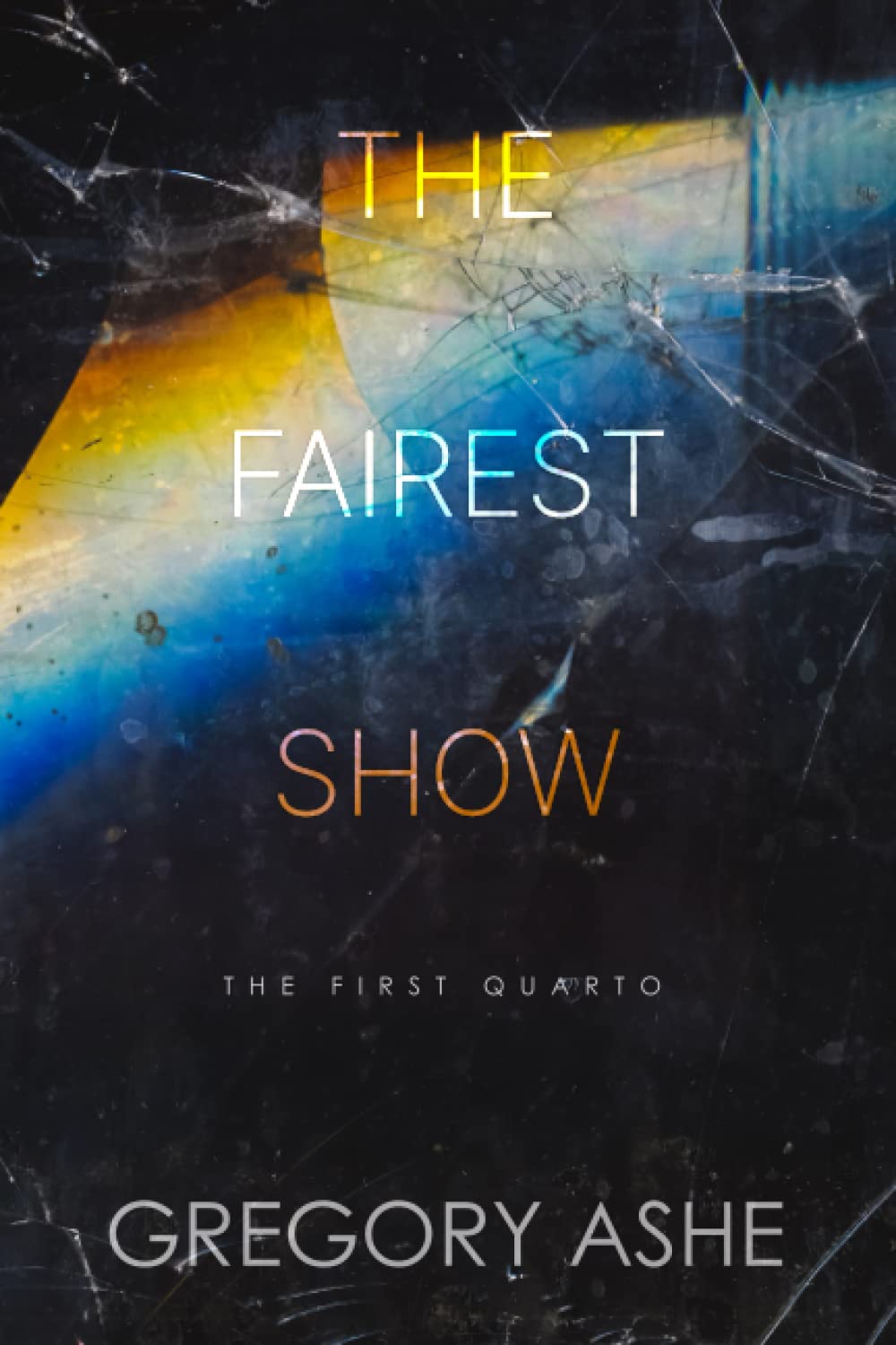 The Fairest Show: 3 (The First Quarto)