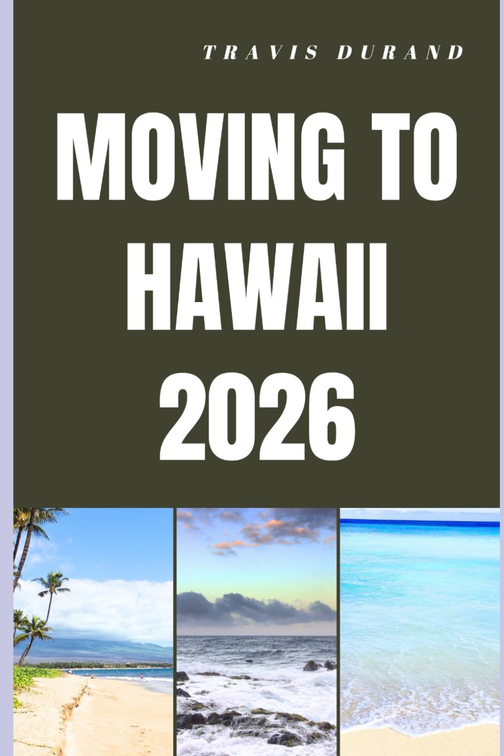 MOVING TO HAWAII 2026: What It Really Takes to Relocate, Thrive, and Build a Future in Hawaii