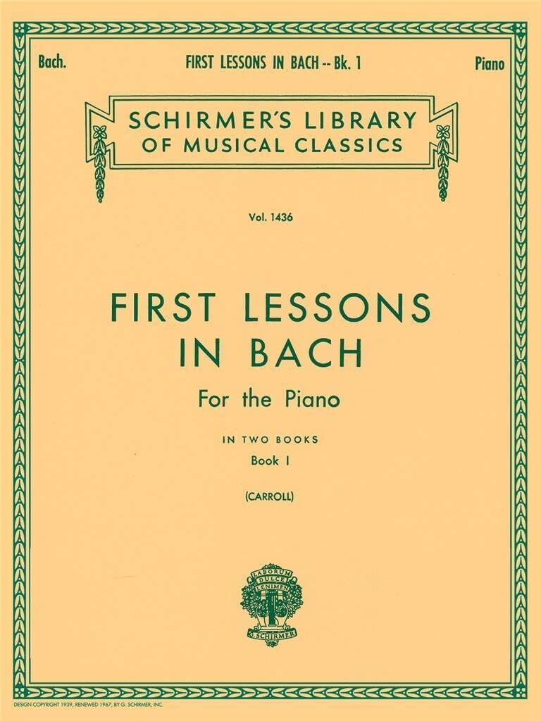 First Lessons in Bach for the Piano - Book 1 | Sheet Music Book for Early Intermediate Students | Baroque Piano Songbook from Schirmer Library of Classics | Beginner Bach Piano Method