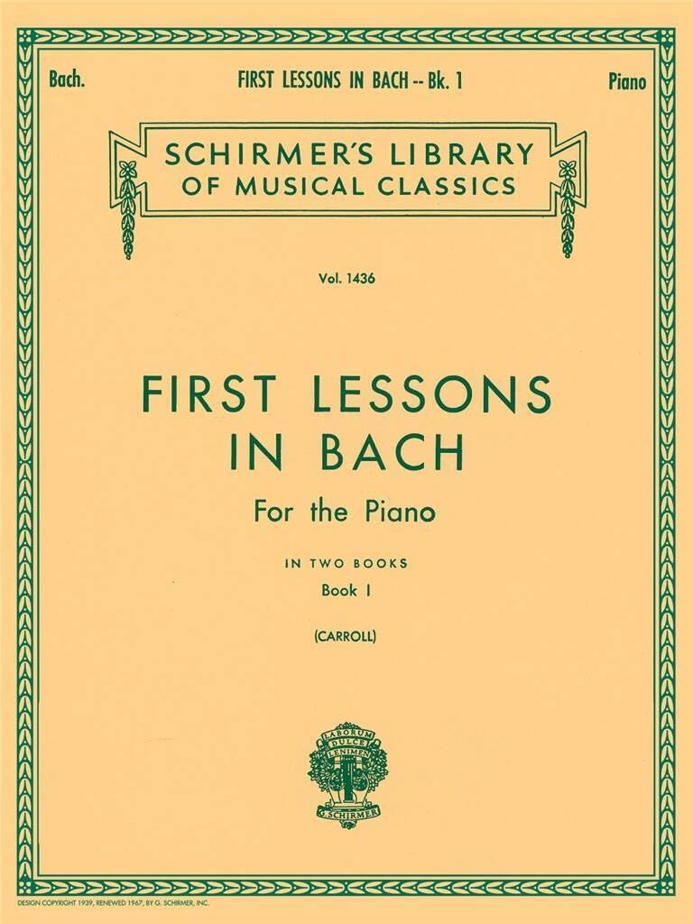 First Lessons in Bach for the Piano - Book 1 | Sheet Music Book for Early Intermediate Students | Baroque Piano Songbook from Schirmer Library of Classics | Beginner Bach Piano Method