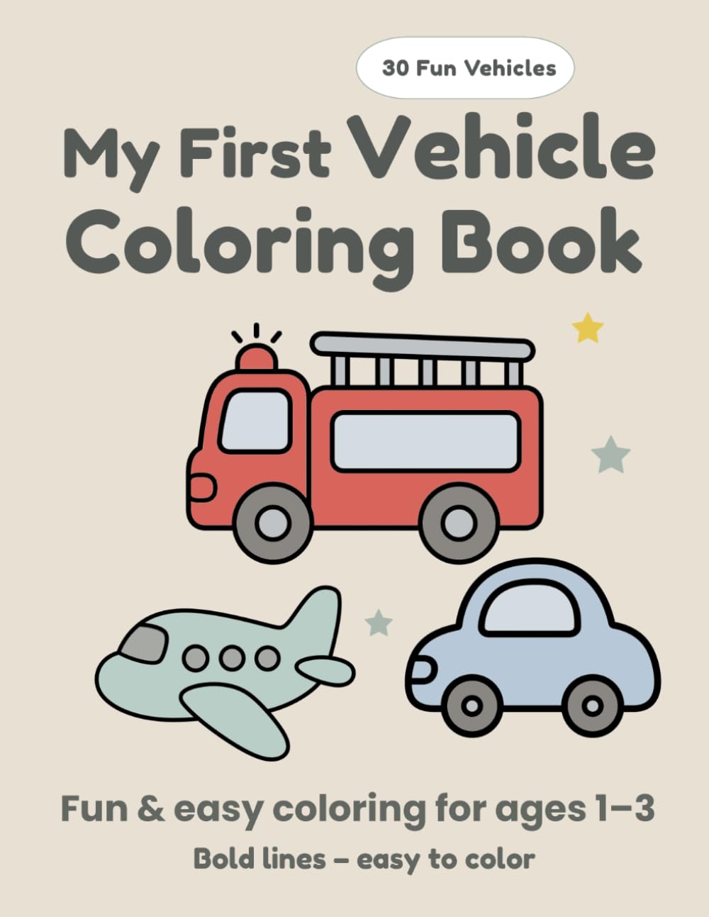 My First Vehicle Coloring Book: Fun & Easy Coloring for Toddlers Ages 1–3