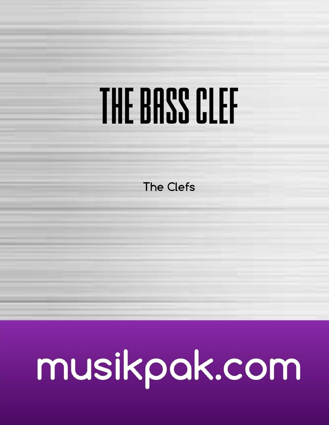 The Bass Clef: Learn and Practice The Notes of The Bass Clef: Volume 2 (The Clefs)