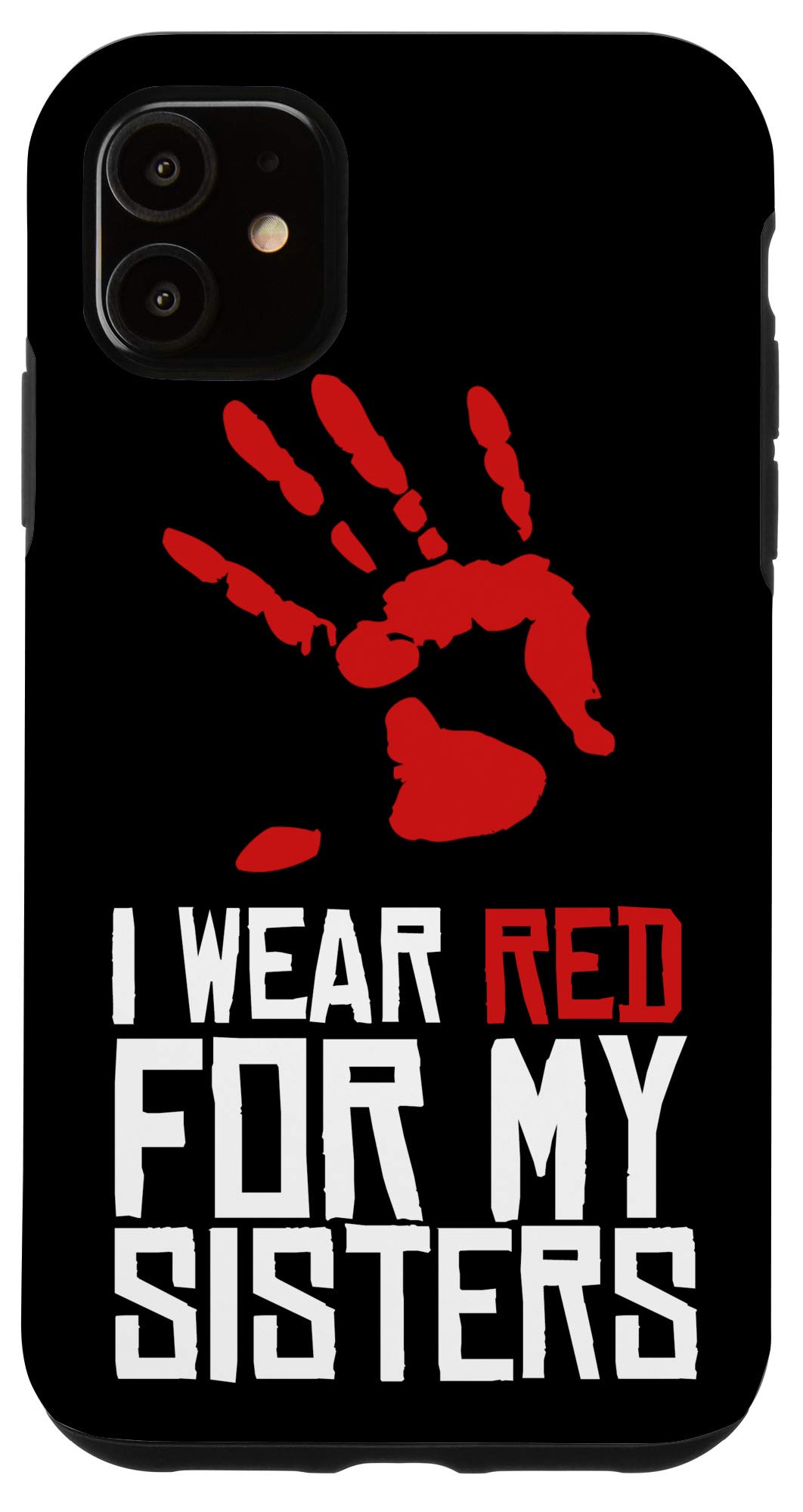 iPhone 11 I Wear Red For My Sisters Native American Stop MMIW Red Hand Case