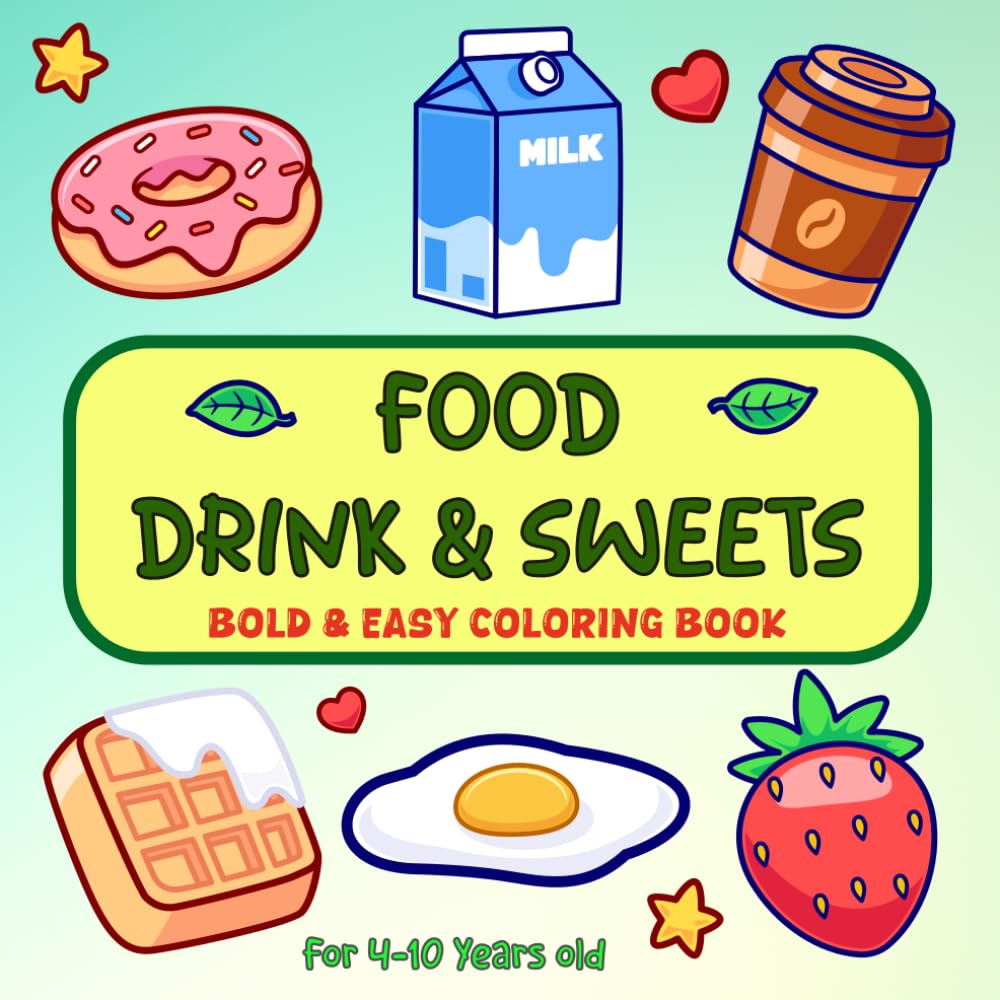 Bold and Easy Coloring Book: Food, Drink and Sweets, 50 Simple and Delicious Treats for Kids Ages 4-10 | Fun & Easy Designs for Little Artists