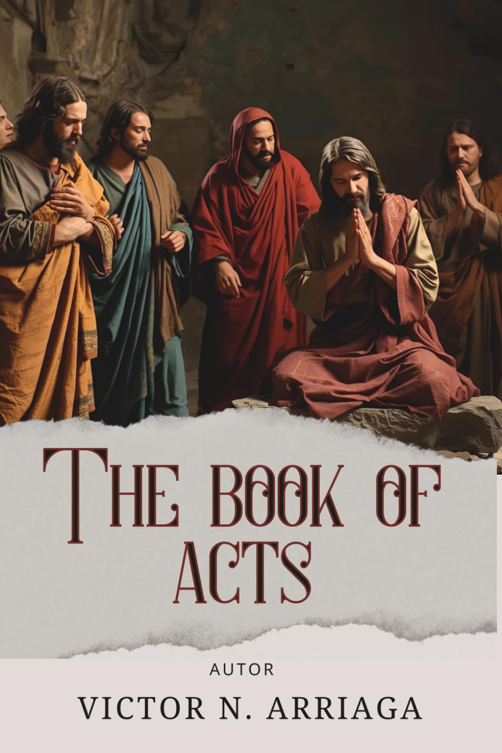 THE BOOK OF ACTS: Christ Risen, the Holy Spirit, and the Unstoppable Expansion of the Church