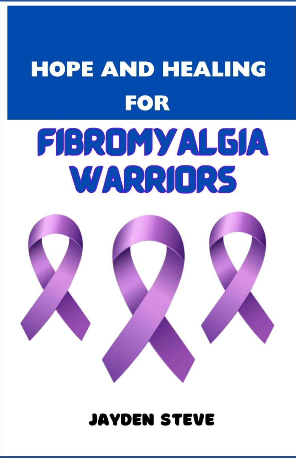 HOPE AND HEALING FOR FIBROMYALGIA WARRIORS