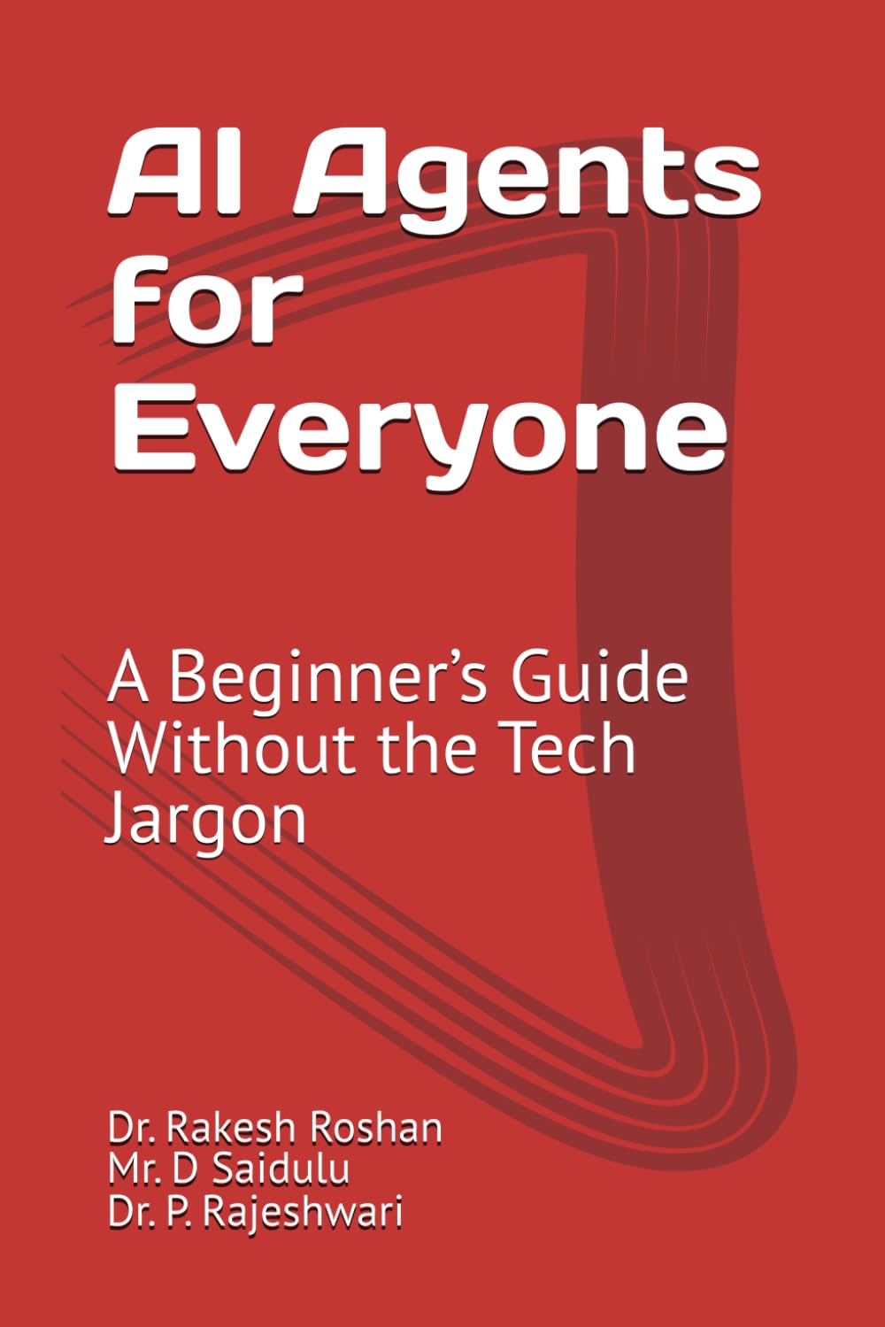 AI Agents for Everyone: A Beginner’s Guide Without the Tech Jargon