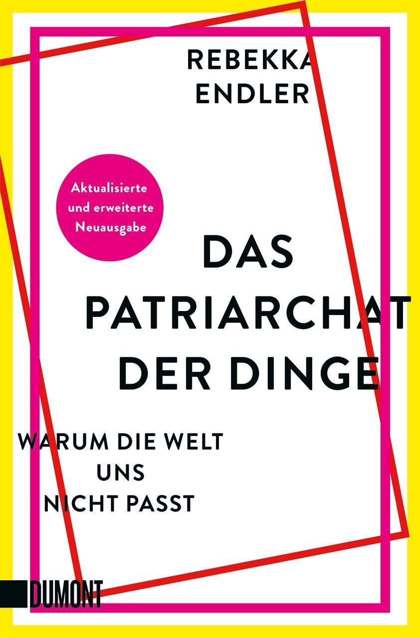 Das Patriarchat der Dinge: Warum die Welt Frauen nicht passt