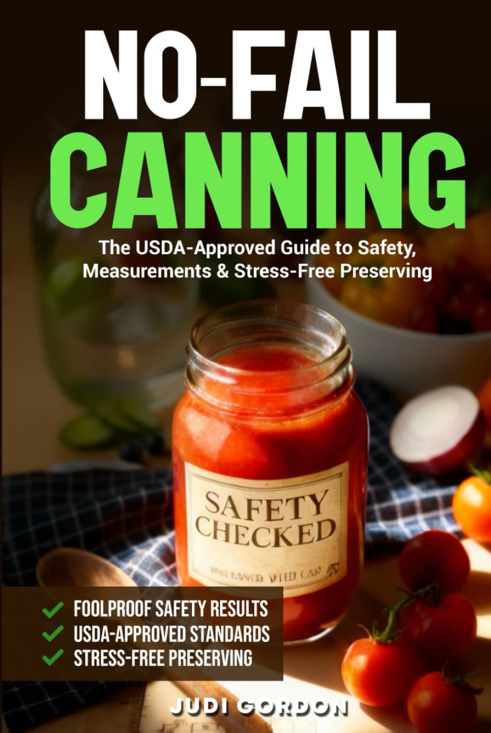 No-Fail Canning: The USDA-Approved Guide to Safety, Measurements & Stress-Free Preserving