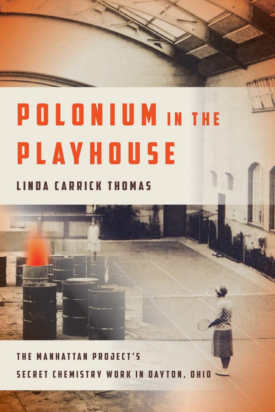 Polonium in the Playhouse: The Manhattan Project’s Secret Chemistry Work in Dayton, Ohio (Trillium)