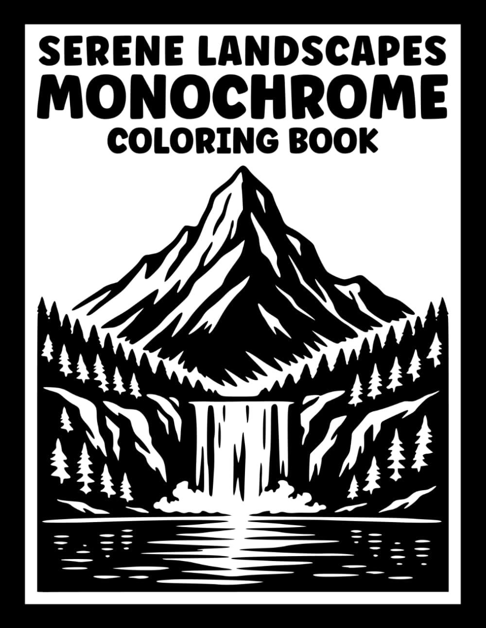 Serene Landscapes Monochrome Coloring Book: One Color Coloring for Adults and Teens Featuring Mindful Nature Scenes for Stress Relief and Relaxation