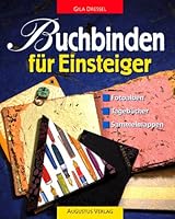 Buchbinden für Einsteiger. Fotoalben, Tagebücher, Sammelmappen. 3804305342 Book Cover
