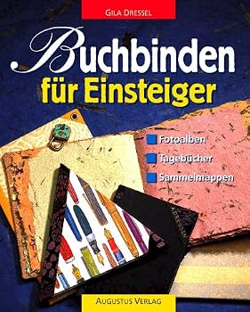 Hardcover Buchbinden für Einsteiger. Fotoalben, Tagebücher, Sammelmappen. [German] Book
