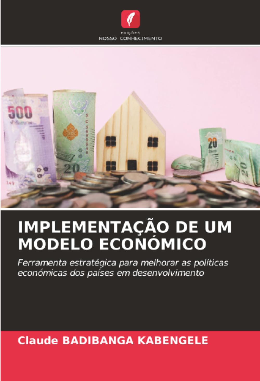 IMPLEMENTAÇÃO DE UM MODELO ECONÓMICO: Ferramenta estratégica para melhorar as políticas económicas dos países em desenvolvimento