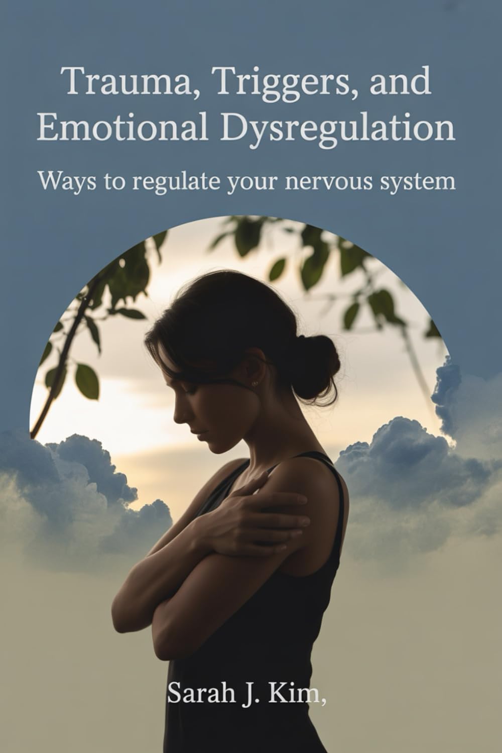 Trauma, Triggers, and Emotional Dysregulation: Ways to Regulate Your Nervous System
