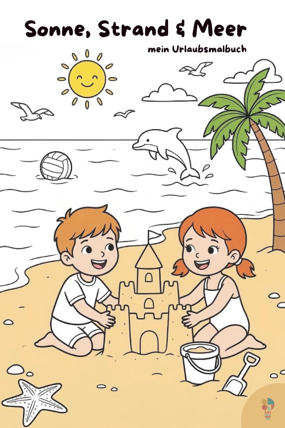 Mein Urlaubsmalbuch: Sonne, Strand & Meer: 30 abwechselungsreiche, inspirierende und kreative Ausmalbilder rund um den Urlaub am Meer für kreative Kinder im handlichen A5 Format