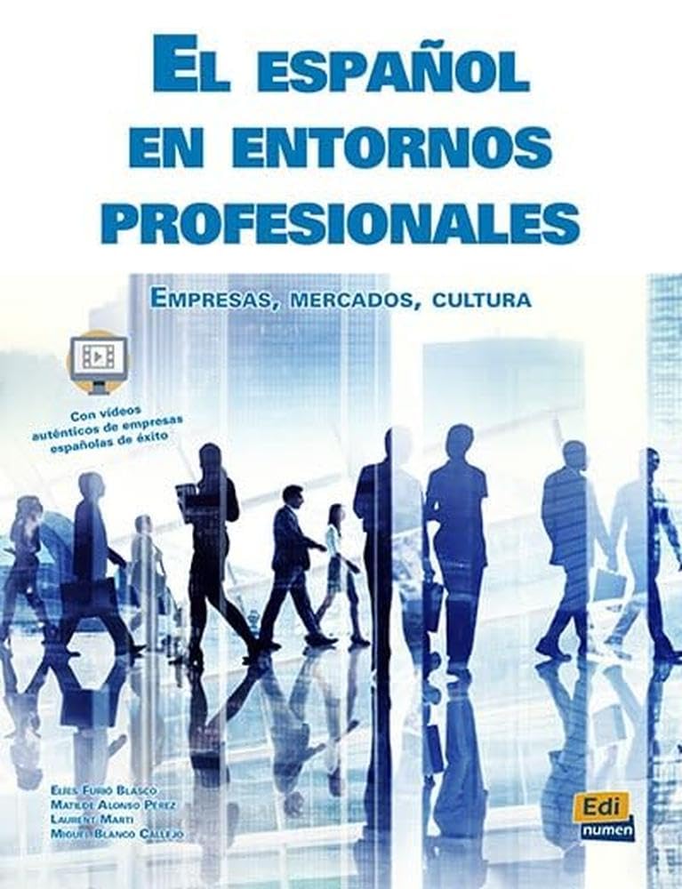 El Espanol en Entornos Profesionales: Empresas - Mercados - Cultura