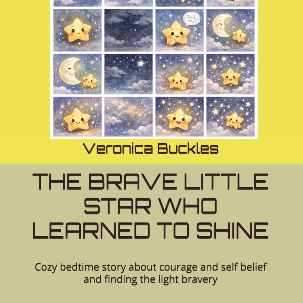 THE BRAVE LITTLE STAR WHO LEARNED TO SHINE: Cozy bedtime story about courage and self belief and finding the light bravery