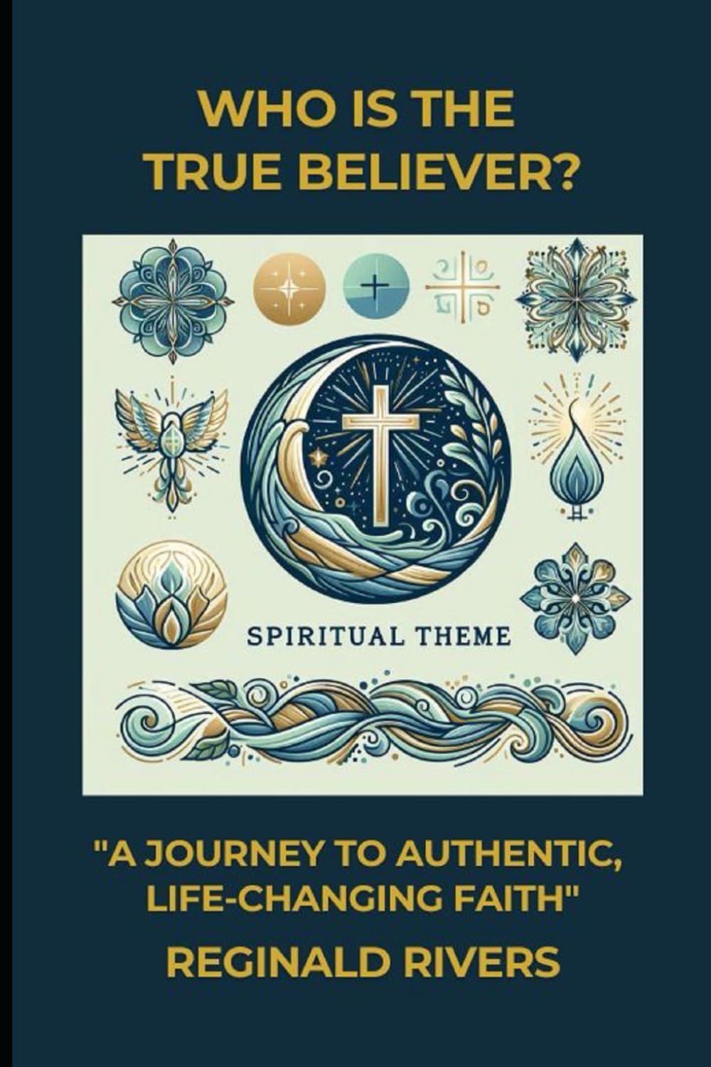 Book - Who Is the True Believer?: "A Journey to Authentic, Life-Changing Faith"