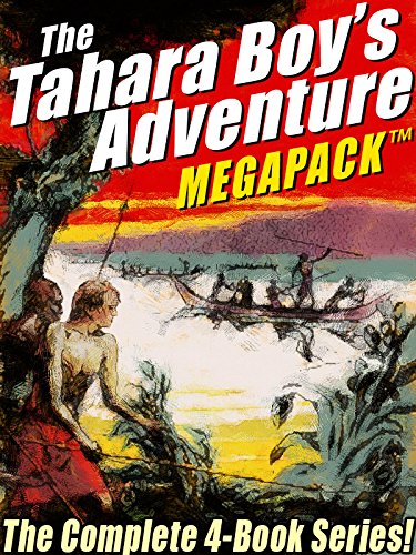 The Tahara, Boy Adventurer MEGAPACK®: The Complete 4-Book Series!