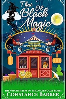 Paperback That Ol' Black Magic (The Witch Sisters of Stillwater Cozy Series) Book