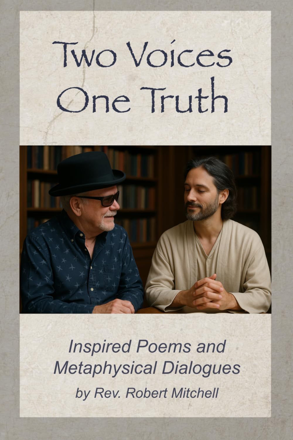 Two Voices One Truth: Inspired Poems and Metaphysical Dialogues