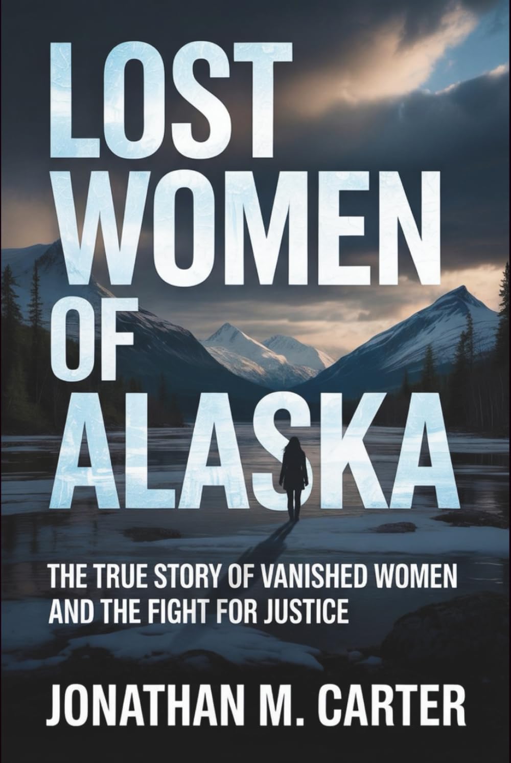 Lost Women of Alaska: The True Story of Vanished Women and the Fight for Justice
