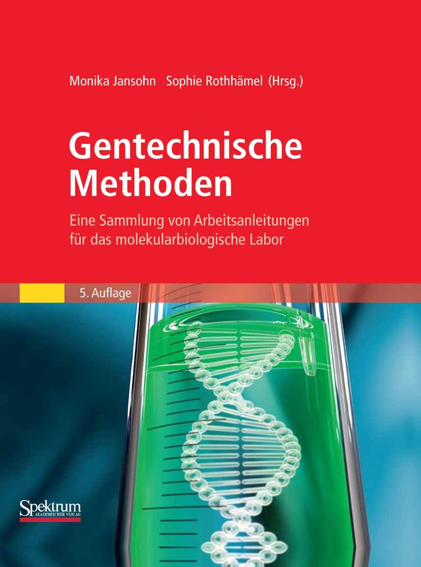 Gentechnische Methoden: Eine Sammlung von Arbeitsanleitungen für das molekularbiologische Labor