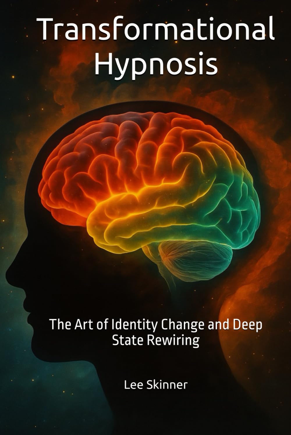 Transformational Hypnosis: The Art of Identity Change and Deep State Rewiring (Transformational Series)