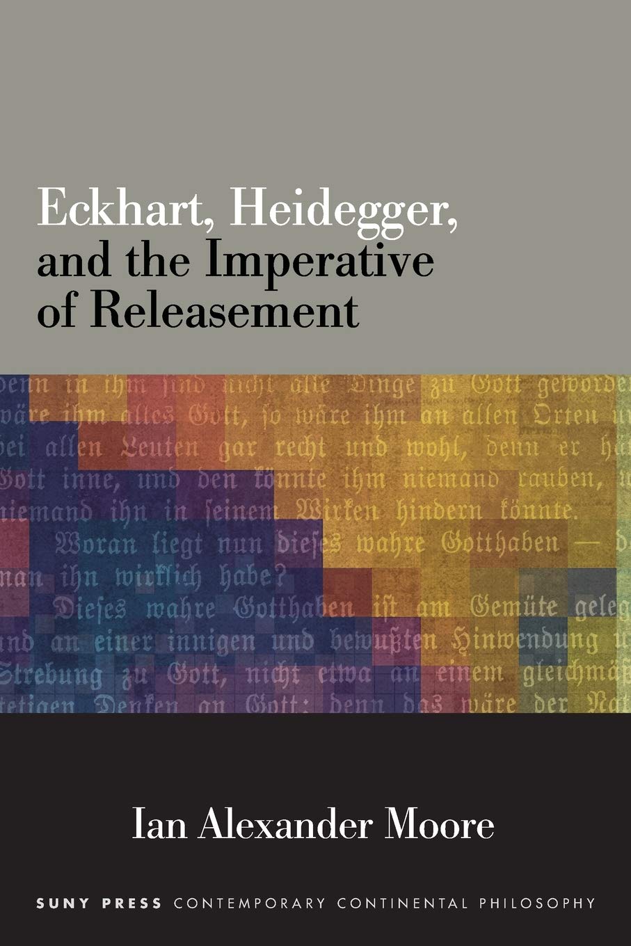 Eckhart, Heidegger, and the Imperative of Releasement (Contemporary Contin Philosophy)      Paperback – July 2, 2020