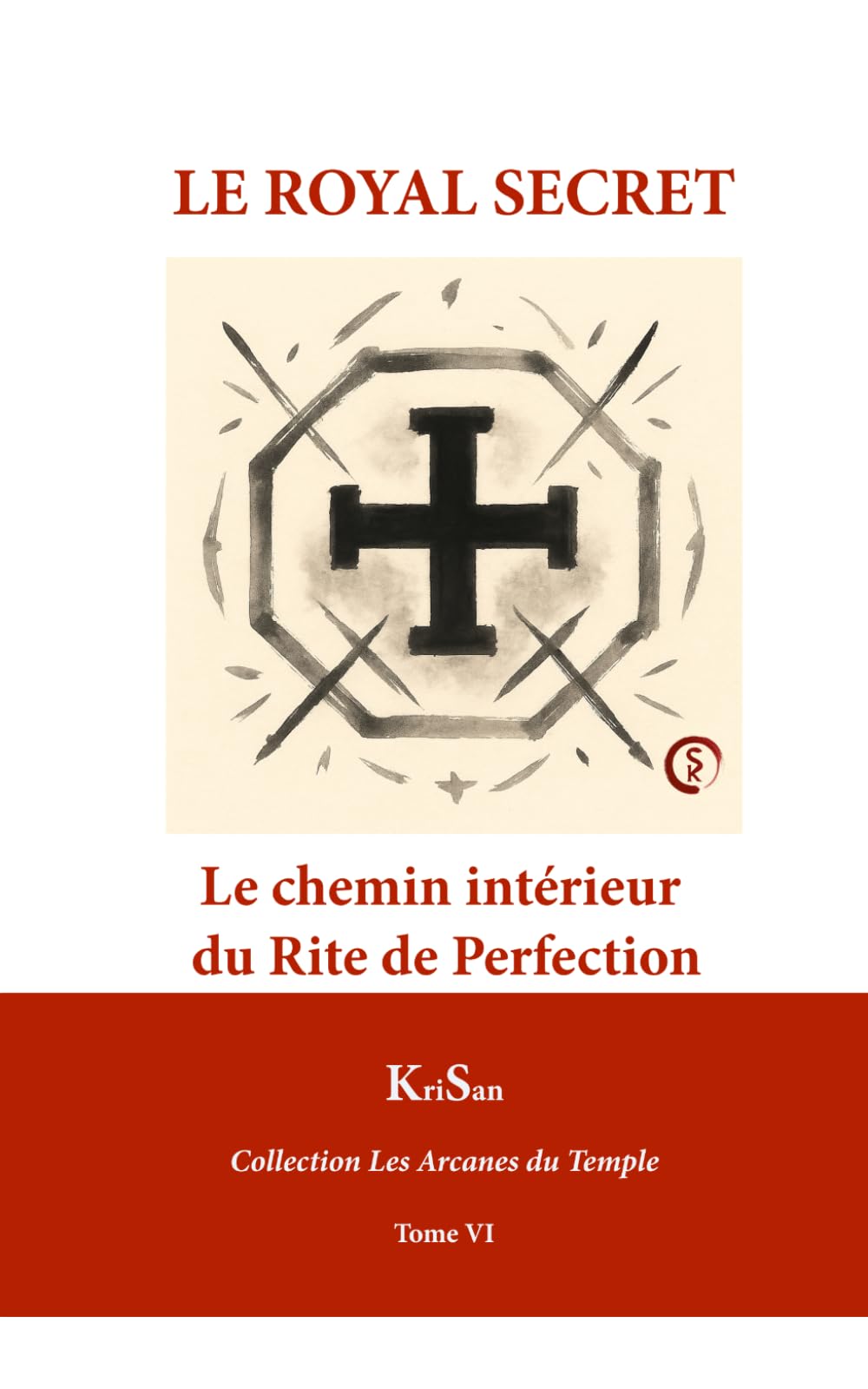 Le Royal Secret: Le chemin intérieur du Rite de Perfection (Collection Les Arcanes du Temple)