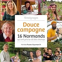 Douce campagne : 16 Normands qui ont pris la clé des champs 2847066683 Book Cover