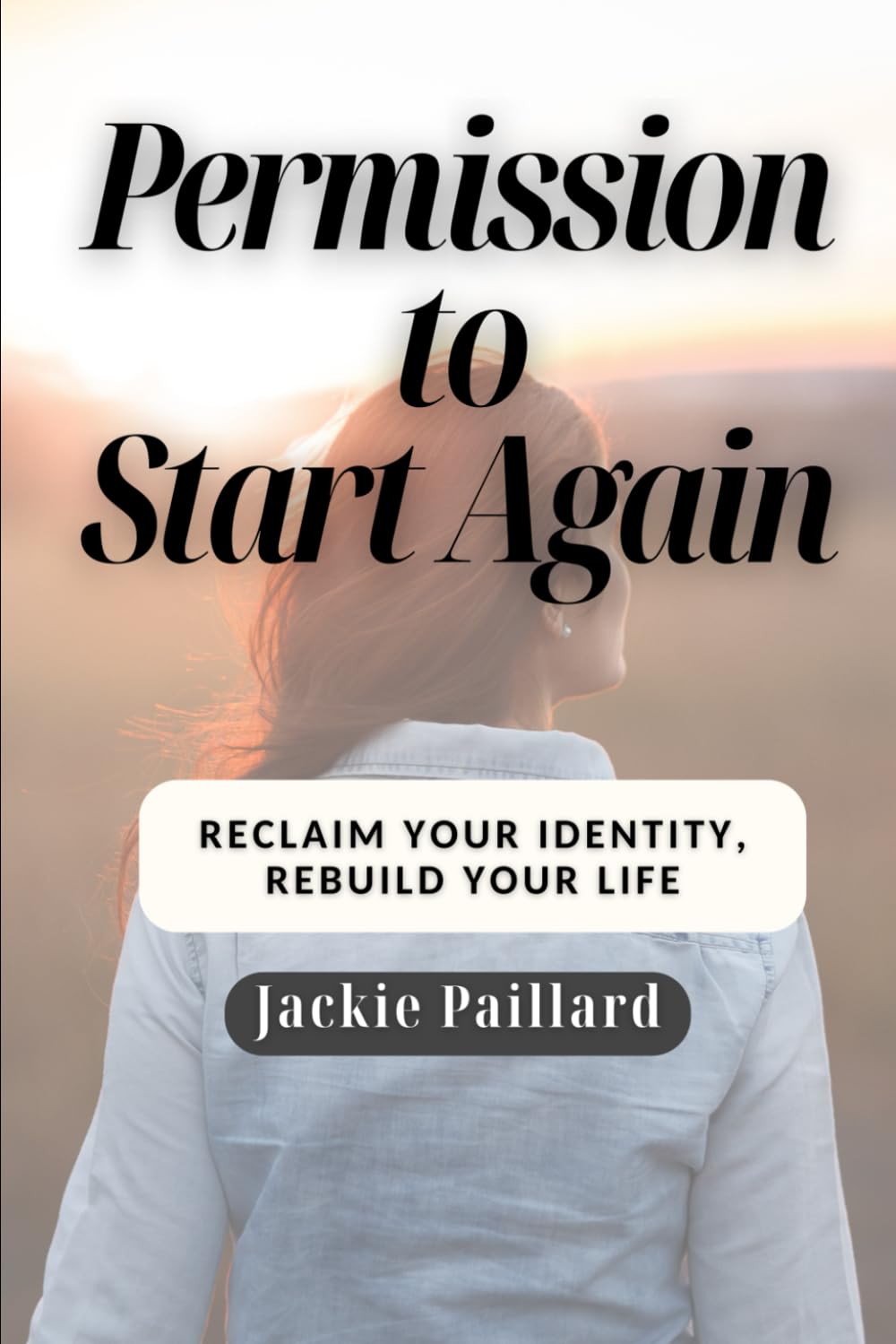 Permission to Start Again: Reclaim your identity, Rebuild your life