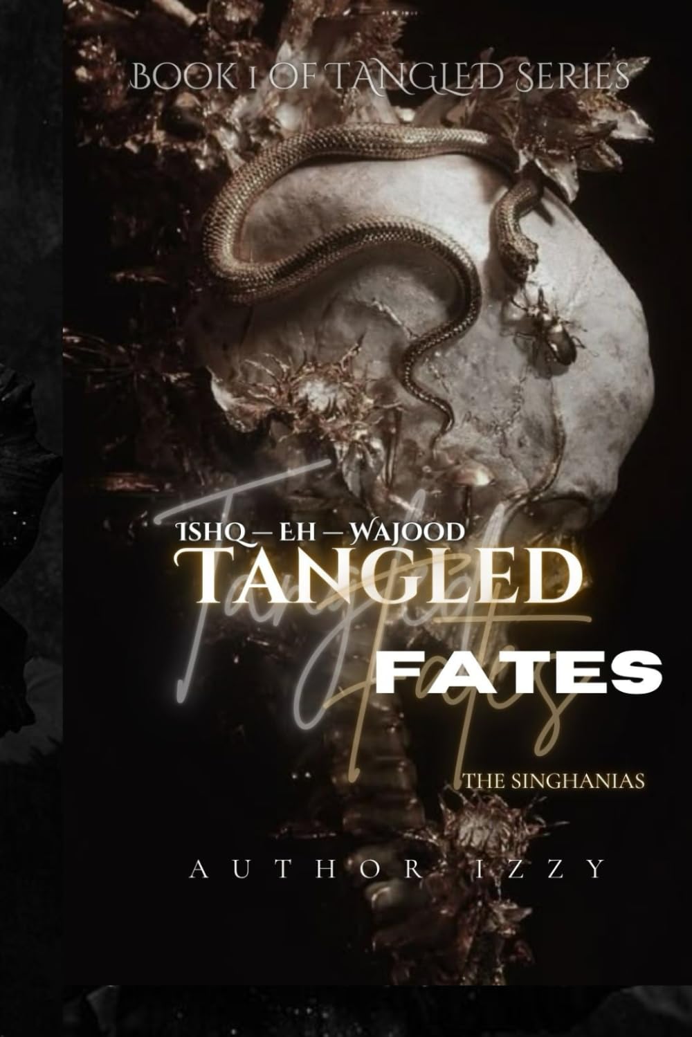 Tangled Fates: Ishq - E - Wajood (Singhania's Tangled Blood Series)