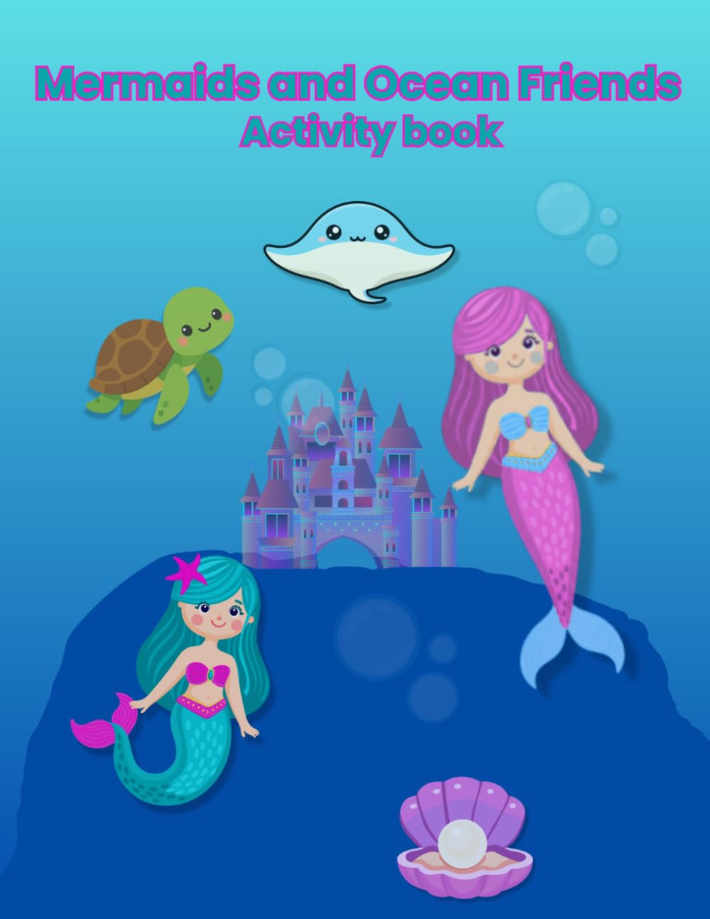 Mermaids and Ocean Friends: Activity Book