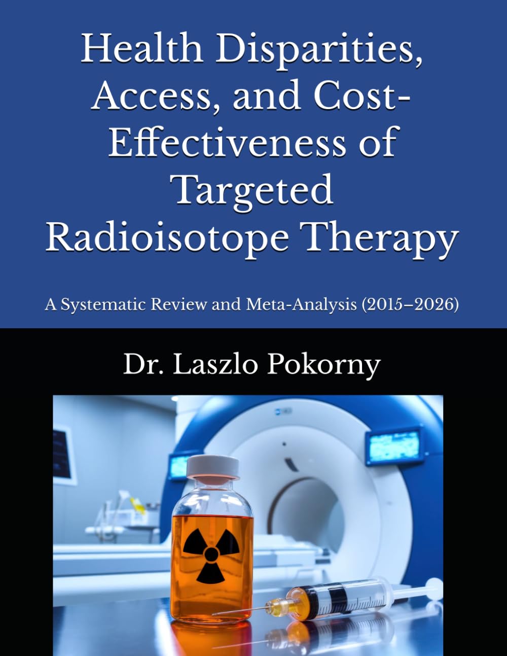 Health Disparities, Access, and Cost-Effectiveness of Targeted Radioisotope Therapy: A Systematic Review and Meta-Analysis (2015–2026)