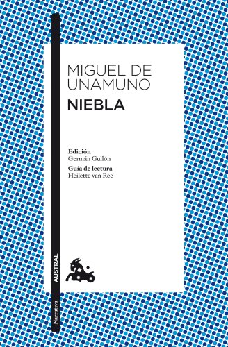 Niebla: Edición de Germán Gullón. Guía de lectura de Heilette van Ree (Clásica) Niebla: Edición de Germán Gullón. Guía de lectura de Heilette van Ree (Clásica)