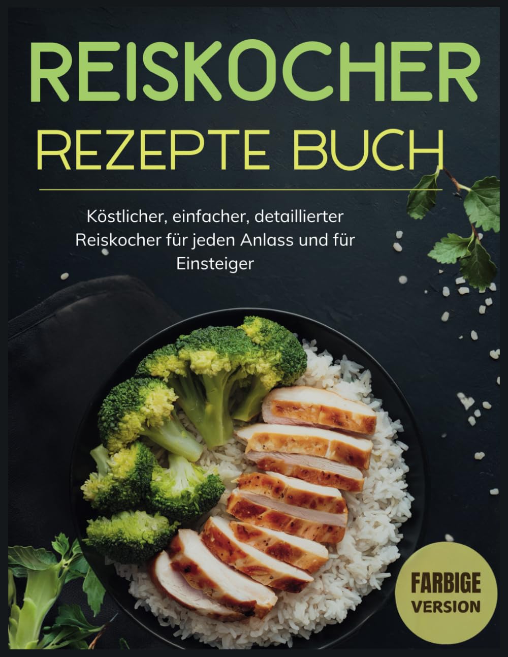 Reiskocher Rezepte Buch: Köstlicher, einfacher, detaillierter Reiskocher für jeden Anlass und für Einsteiger