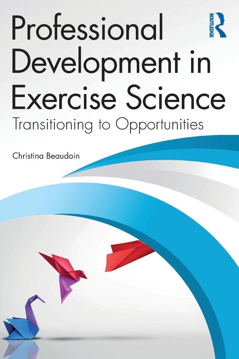 Professional Development in Exercise Science: Transitioning to Opportunities
