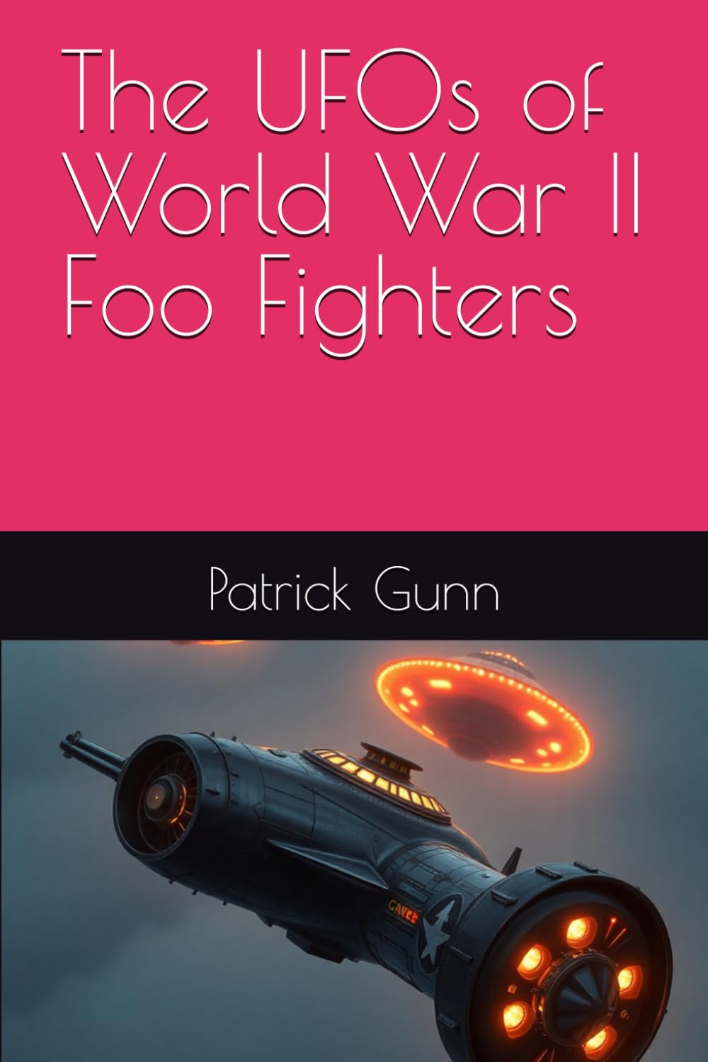 The UFOs of World War II Foo Fighters
