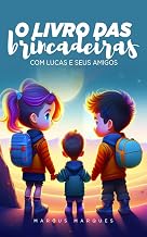 O Livro das Brincadeiras - com Lucas e seus amigos!: Histórias, brincadeiras e sem celular!