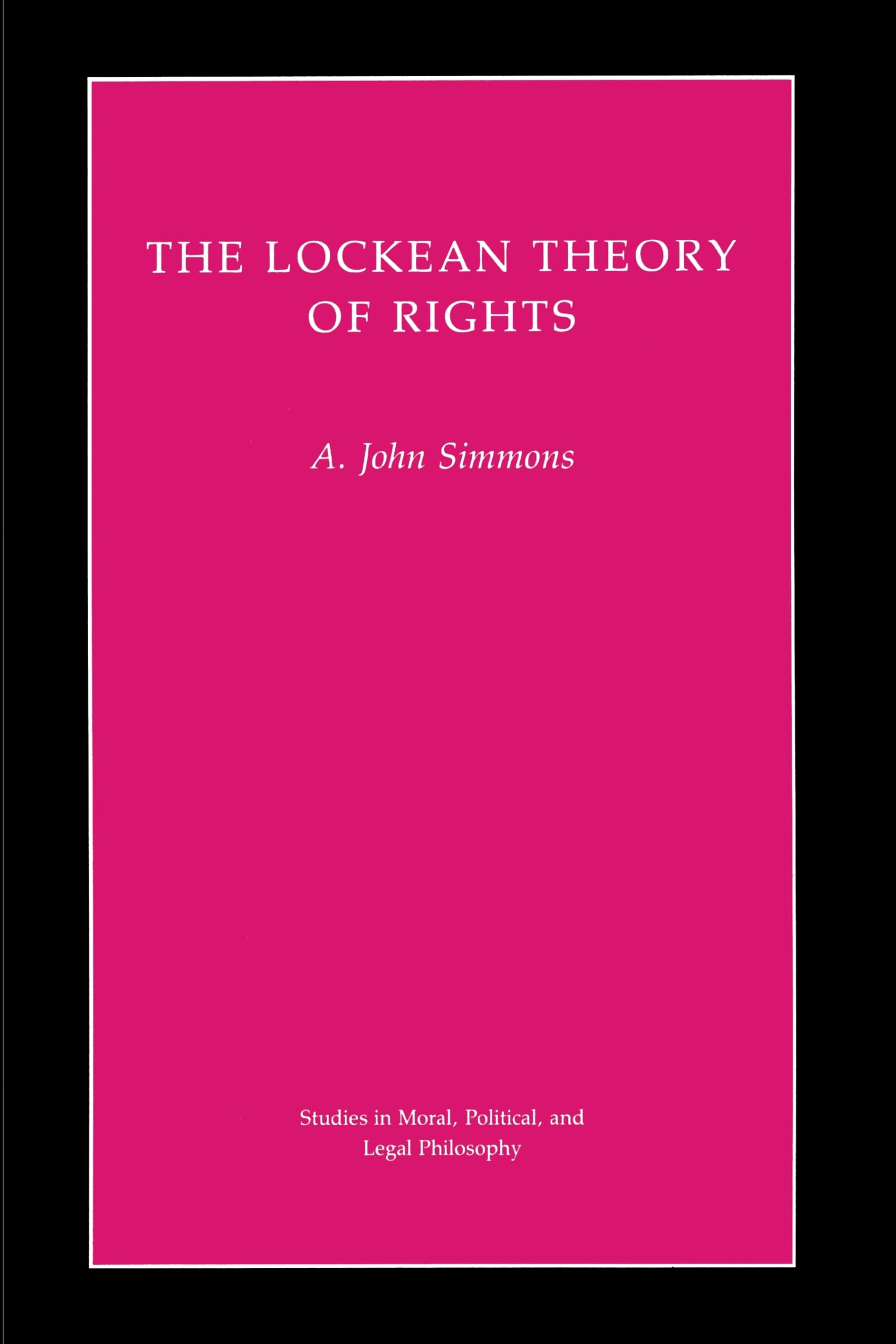 The Lockean Theory of Rights (Studies in Moral, Political, & Legal Philosophy): 45