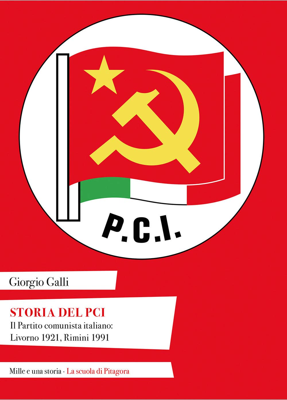 Storia Del Pci. Il Partito Comunista Italiano: Livorno 1921, Rimini 1991 - 4