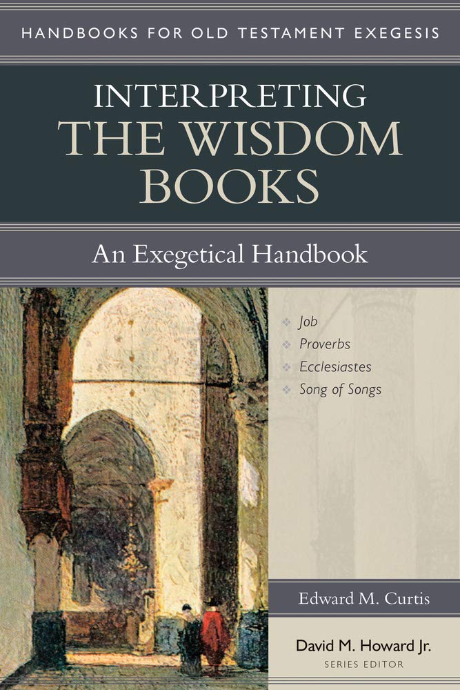 Interpreting the Wisdom Books: An Exegetical Handbook (Handbooks for Old Testament Exegesis)