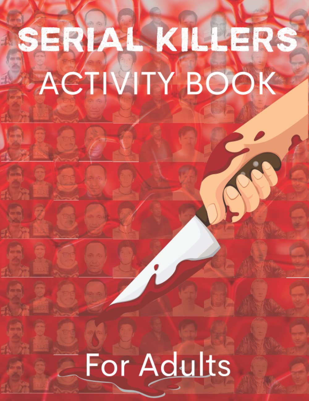 Serial Killers Activity Book : The Notorious History Book, Challenging Wordsearch, Wordscramble, Sudoku, Famous Murderers For Adults