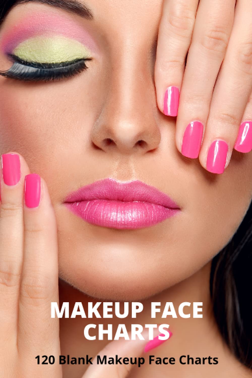 Makeup Face Charts: 120 Blank Face Charts for Makeup Artists, Practice and record all information on different looks and styles. Makeup Log, Practice Sheets