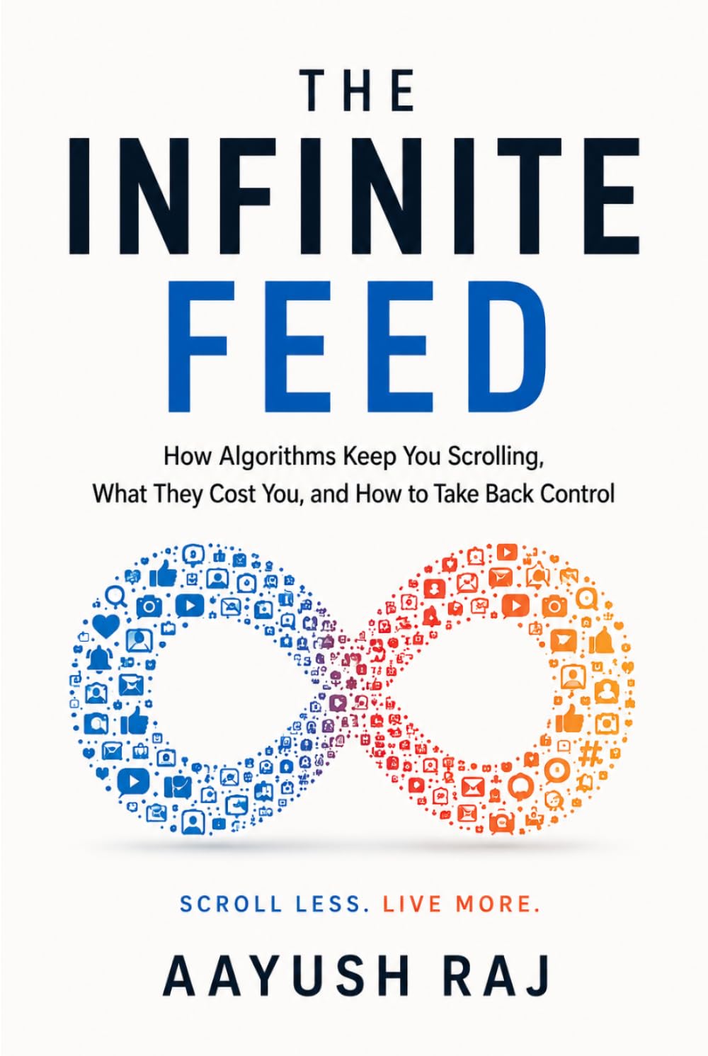 THE INFINITE FEED: How Doomscrolling Hijacked Human Attention and How to Take Your Mind Back