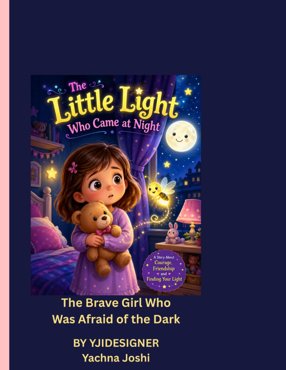 The Brave Girl Who Was Afraid of the Dark: A Heartwarming Bedtime Story for Kids About Courage, Confidence & Overcoming Fear | Includes Coloring Pages and Fun Activities for Ages 4–8